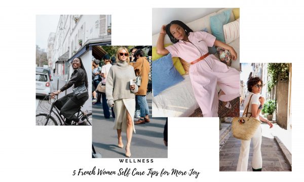 5 French Women Self Care Tips for More Joy